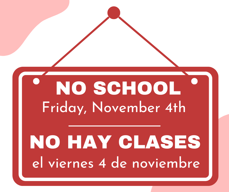 Graphic of a red sign hanging on a tack. Text says, "NO SCHOOL Friday, November 4th" and "NO HAY CLASES el viernes 4 de noviembre."