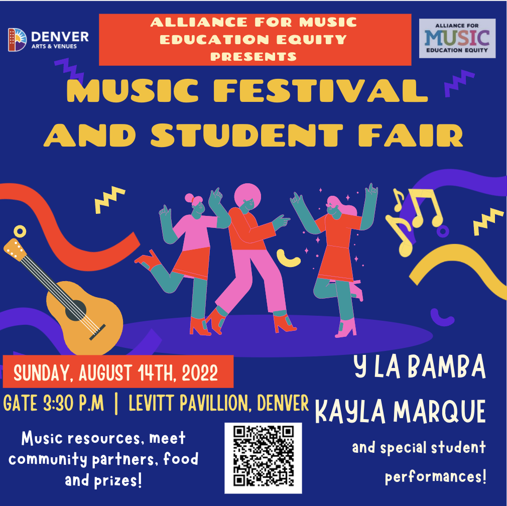 Flyer with yellow text on navy background that says, "Alliance for Music Education Equity Presents: Music Festival and Student Fair." Sunday, August 14th, 2022. Gate 3:30 PM, Levitt Pavilion, Denver.