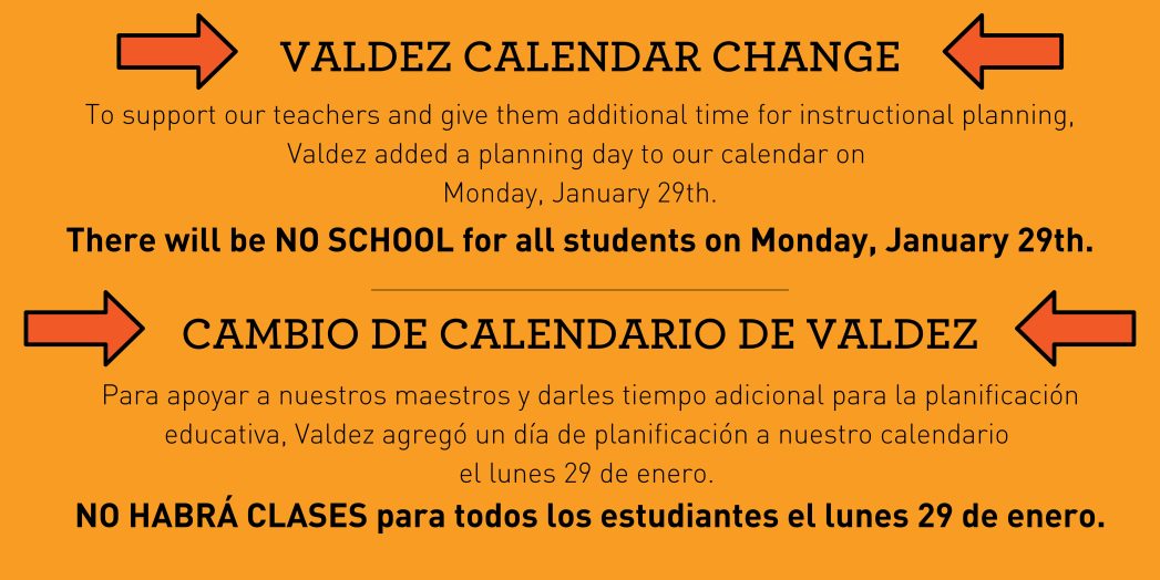 Orange background with black text says, "To support our teachers and give them additional time for instructional planning, Valdez added a planning day to our calendar on Monday, January 29th. There will be NO SCHOOL for all students on Monday, January 29th." and "Cambio de calendario de Valdez.