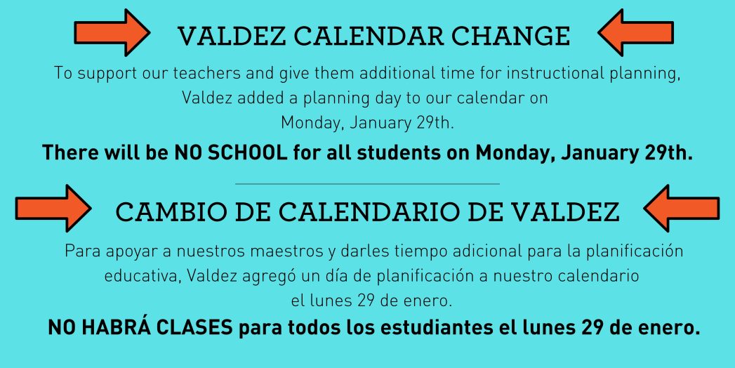 Light blue background with black text says, "To support our teachers and give them additional time for instructional planning, Valdez added a planning day to our calendar on Monday, January 29th. There will be NO SCHOOL for all students on Monday, January 29th." and "Cambio de calendario de Valdez.