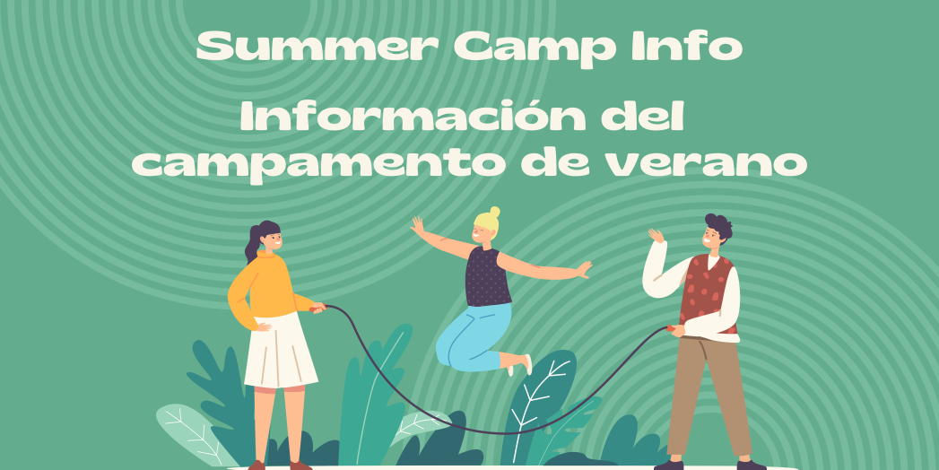 Green background with graphic of 3 people jumping rope. White text says, "Summer Camp Info" and "Información del campamento de verano"