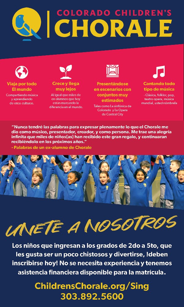 Folleto de Colorado Children's Chorale con una imagen de niños cantando y un texto en blanco y amarillo sobre fondo rojo que dice: "Colorado Children's Chorale. Recorre el mundo compartiendo música y aprendiendo sobre otras culturas. Crece y llega más lejos al igual que nuestros miles de ex alumnos que están haciendo una diferencia en el mundo de hoy. Actuar en el escenario con conjuntos estimados como la Sinfónica de Colorado y la Ópera de Central City. Cantar todo tipo de música: clásica, folclórica, pop, teatro musical, ópera, música del mundo, lo que sea". Y "¡Únase a nosotros! Los niños que ingresan a los grados 2 a 5, a quienes les gusta hacer un poco de tonto, ¡deben inscribirse hoy! No se necesita experiencia y hay asistencia disponible para la matrícula. ChildrensChorale.org/Sing o llame al 303.892.5600".