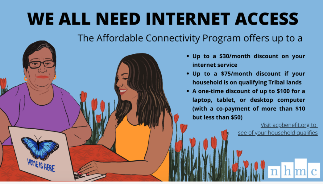 We all need affordable internet access. The Affordable Connectivity Program offers up to a 30% discount on your internet service, up to a $75/month discount if your household is on qualifying Tribal Lands, a one-time discount of up to $100 for a laptop, tablet, or desktop computer (with a copayment of more than $10 and less than $50). Visit acpbenefit.org to see if your household qualifies.