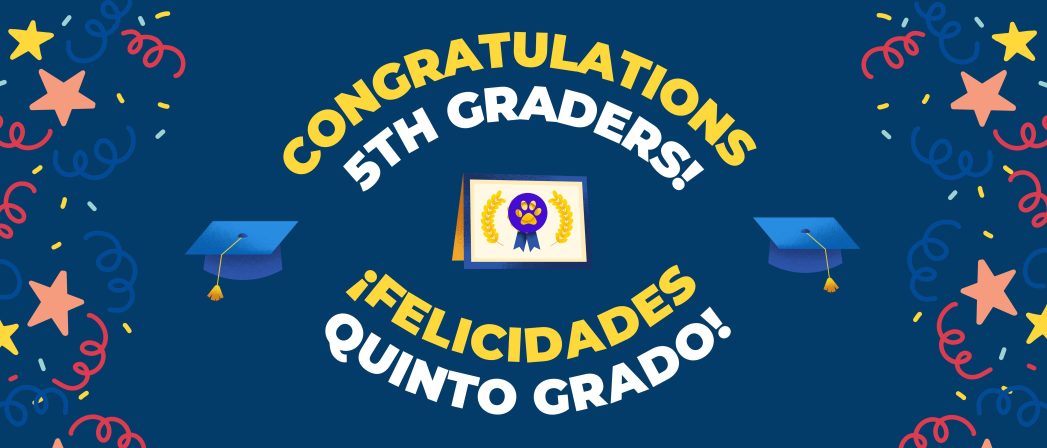 Blue background with yellow and white text that says, "Congratulations, fifth graders!" and "¡Felicitaciones, estudiantes de quinto grado!"