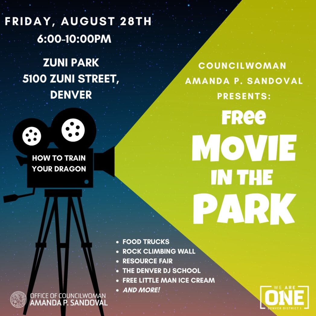 Graphic for Free Movie in the Park. Dark blue background with image of a movie camera with green light coming out of the camera. White text says, "Friday, August 28th, 6-10pm, Zuni Park, 5100 Zuni Street, Denver. Councilwoman Amanda P. Sandoval presents: Free Movie in the Park. How to Train Your Dragon."