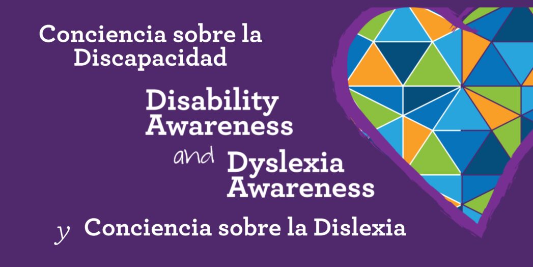 Purple background with multicolored heart at top right. White text says, "Conciencia sobre la Discapacidad. Disability Awareness and Dyslexia Awareness. Conciencia sobre la Dyslexia."