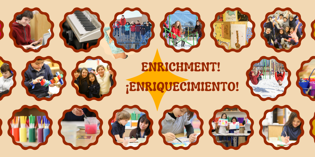 Red text says "Enrichment!" and "¡Enriquecimiento!" on pale orange background. Images of students making art, playing on the playground, playing piano, playing with legos..