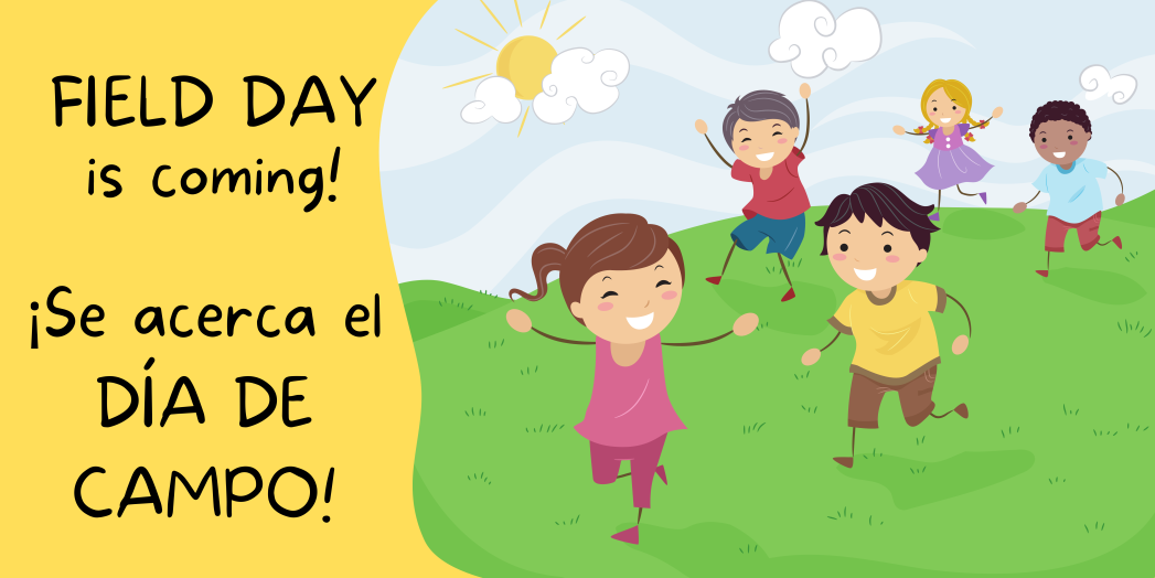 Left side of banner has a yellow background with black text says, "Field Day is coming! ¡Se acerca el DÍA DE CAMPO!" Right side is a graphic image of children running on a field of green grass with a yellow sun shining overhead.