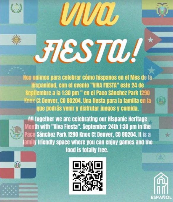 Blue background with yellow text saying, "¡Viva Fiesta! ¡Todos juntos estamos celebrando nuestro Mes de la Herencia Hispana con Viva Fiesta! 24 de septiembre a las 13:30 horas en el Parque Paco Sánchez, 1290 Knox Court, Denver 80204. Es un espacio familiar donde podrás disfrutar de juegos y la comida es totalmente gratuito." and white text saying, "Viva Fiesta! All together we are celebrating our Hispanic Heritage Month with Viva Fiesta! September 24th, 1:30pm in the Paco Sanchez Park, 1290 Knox Court, Denver 80204. It is a family friendly space where you can enjoy games, and the food is totally free." QR code at bottom.