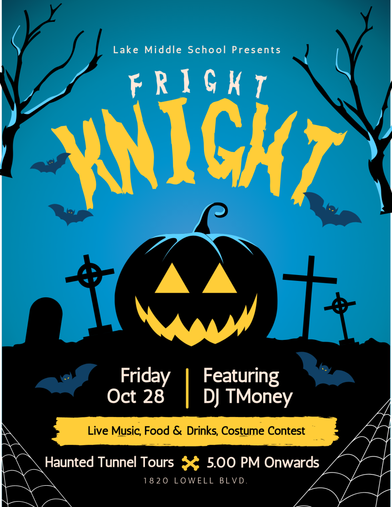 Silhouette of a jack-o-lantern with yellow eyes and mouth against a dark blue sky with silhouettes of trees, bats, and a cemetery in the background. Text says, "Lake Middle School Presents: Fright Night. Friday, Oct. 28, featuring DJ TMoney. Live Music, Food and Drinks, Costume Contest! Haunted Tunnel Tours. 5:00PM onwards. 1820 Lowell Blvd."