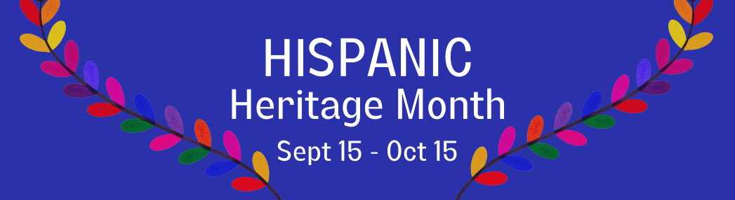 Blue background with white text, "Hispanic Heritage Month Sept 15-Oct15"