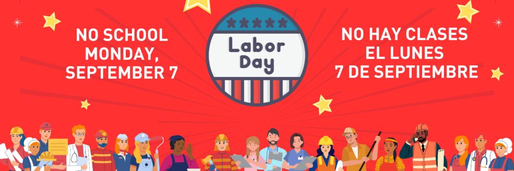 Labor Day. No School Monday, September 7th
