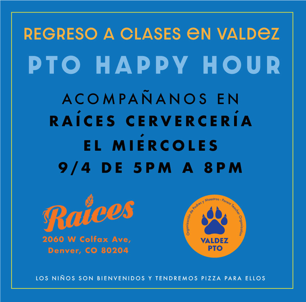 Blue background with yellow text that says, "Regreso en clases en Valdez" and blue text says, "PTO Happy Hour. Únase a nosotros en Raices Brewing el martes 4 de septiembre de 5:00 p. m. a 8:00 p. m. Los niños son bienvenidos y se les ofrecerá pizza."