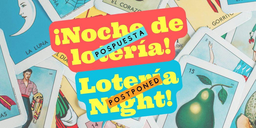 Background photo shows overlapping images of Lotería cards. Yellow text on red background says, "¡Noche de lotería!" A blue text box is over the top of the image says "Pospuesta." Yellow text on turquoise background says, "Lotería Night!" An orange text box over the image says, "Postponed."