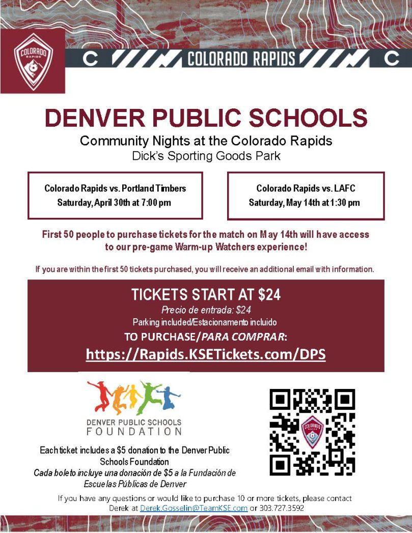 Flyer features burgundy text on white background saying, "Colorado Rapids. Denver Public Schools Community Nights at the Colorado Rapids, Dick's Sporting Goods Park. Tickets start at $24. To purchase:  https://Rapids.KSETickets.com/DPS.