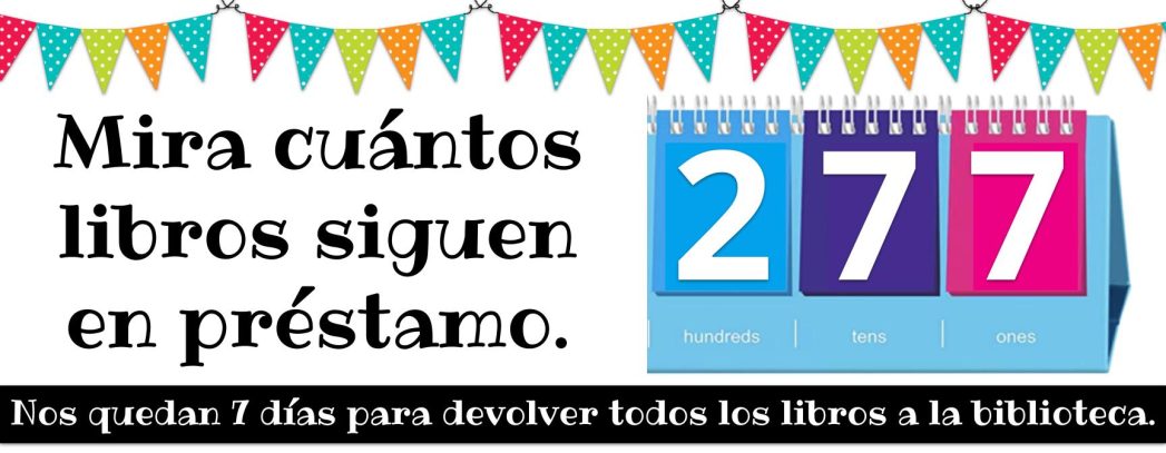 White background with multi-colored flag banner at top. Black text says, "Mira cuántos libros aún están prestados" next to a 3-column calendar with the number "277." Black text below says, " Nos quedan 7 días para devolver todos nuestros libros a la biblioteca."