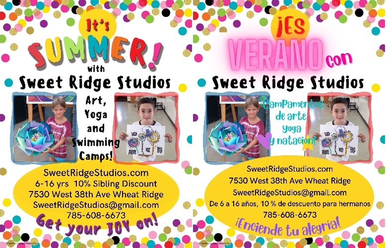 White background with images of children and artwork and text: It's summer with Sweet Ridge Studios! Art, yoga, and swimming camps! SweetRidgeStudios.com 6-16 years, 10% sibling discount 7530 West 38th Ave Wheat Ridge SweetRidgeStudios@gmail.com 785-608-6673 Get your joy on!
