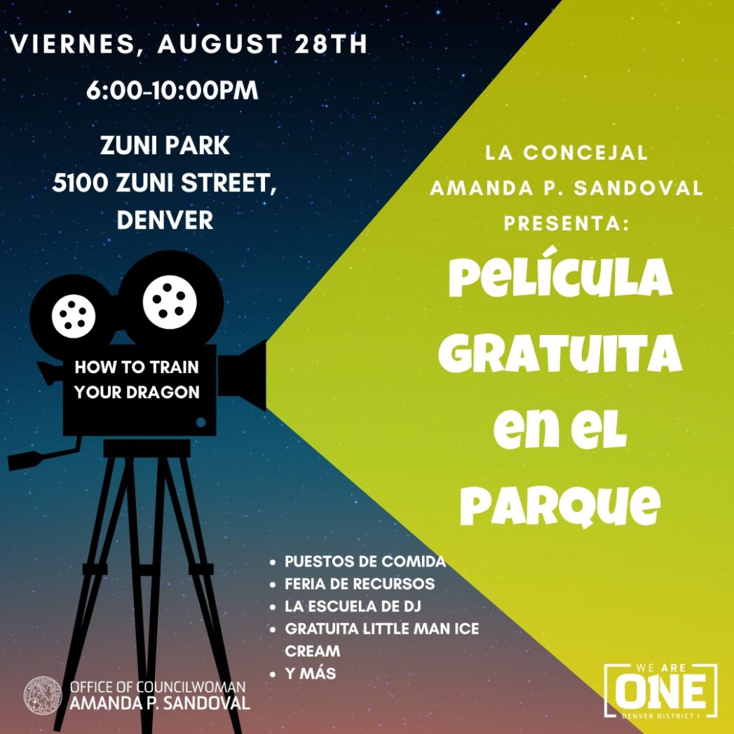 Graphic for Free Movie in the Park. Dark blue background with image of a movie camera with green light coming out of the camera. White text says, "Friday, August 28th, 6-10pm, Zuni Park, 5100 Zuni Street, Denver. Councilwoman Amanda P. Sandoval presents: Free Movie in the Park. How to Train Your Dragon."