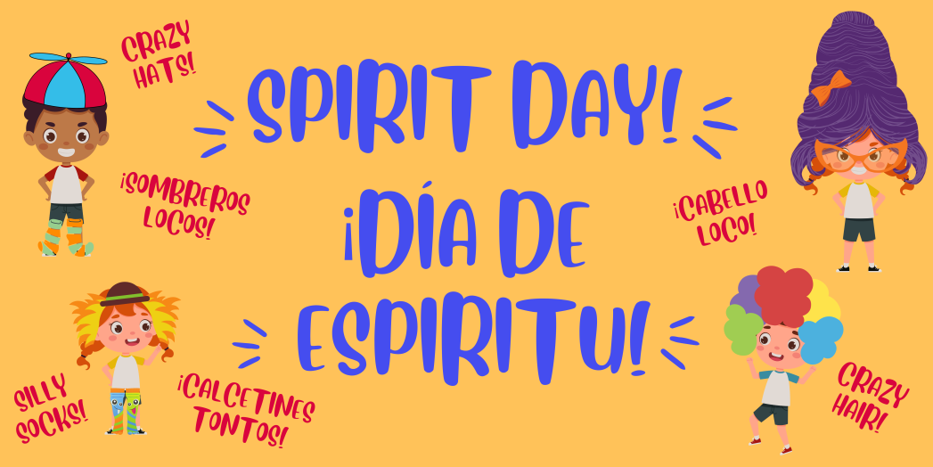 Orange background with graphic images of kids wearing funny hats and hair and silly socks. Bright blue text says, "Spirit Day! Día de espiritu!"