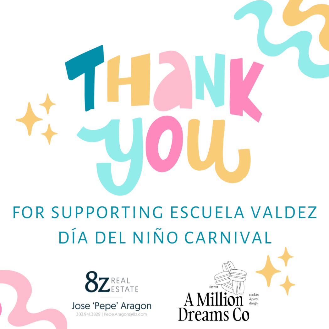 White background with multicolored text saying, "Thank you." Blue text says, "For Supporting Escuela Valdez Día del Niño Carnival." At the bottom are logos for 8z Real Estate, Jose "Pepe" Aragon, and A Million Dreams Co cookies and party design."