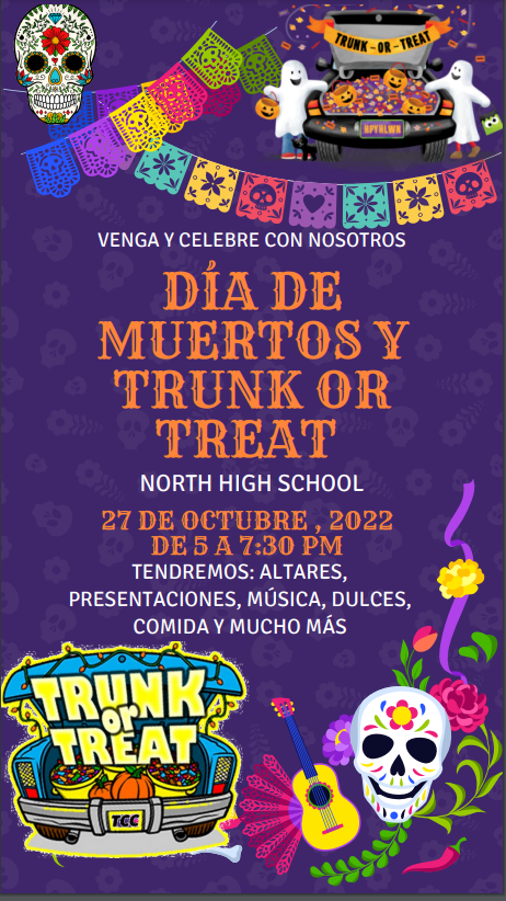 Coloridas banderas, flores y calaveras blancas sobre fondo morado. El texto dice: "Ven a celebrar con nosotros: Día de los Muertos y Trunk or Treat. North High School. 27 de octubre de 2022 de 5:00 p. m. a 7:30 p. m. ¡Tendremos altares, música, comida, dulces, presentaciones y más! "