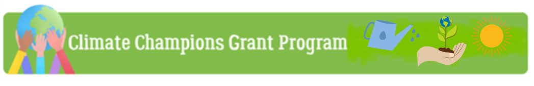 Green banner with white text says, "Climate Champions Grant Program" with images of hands holding up a globe.