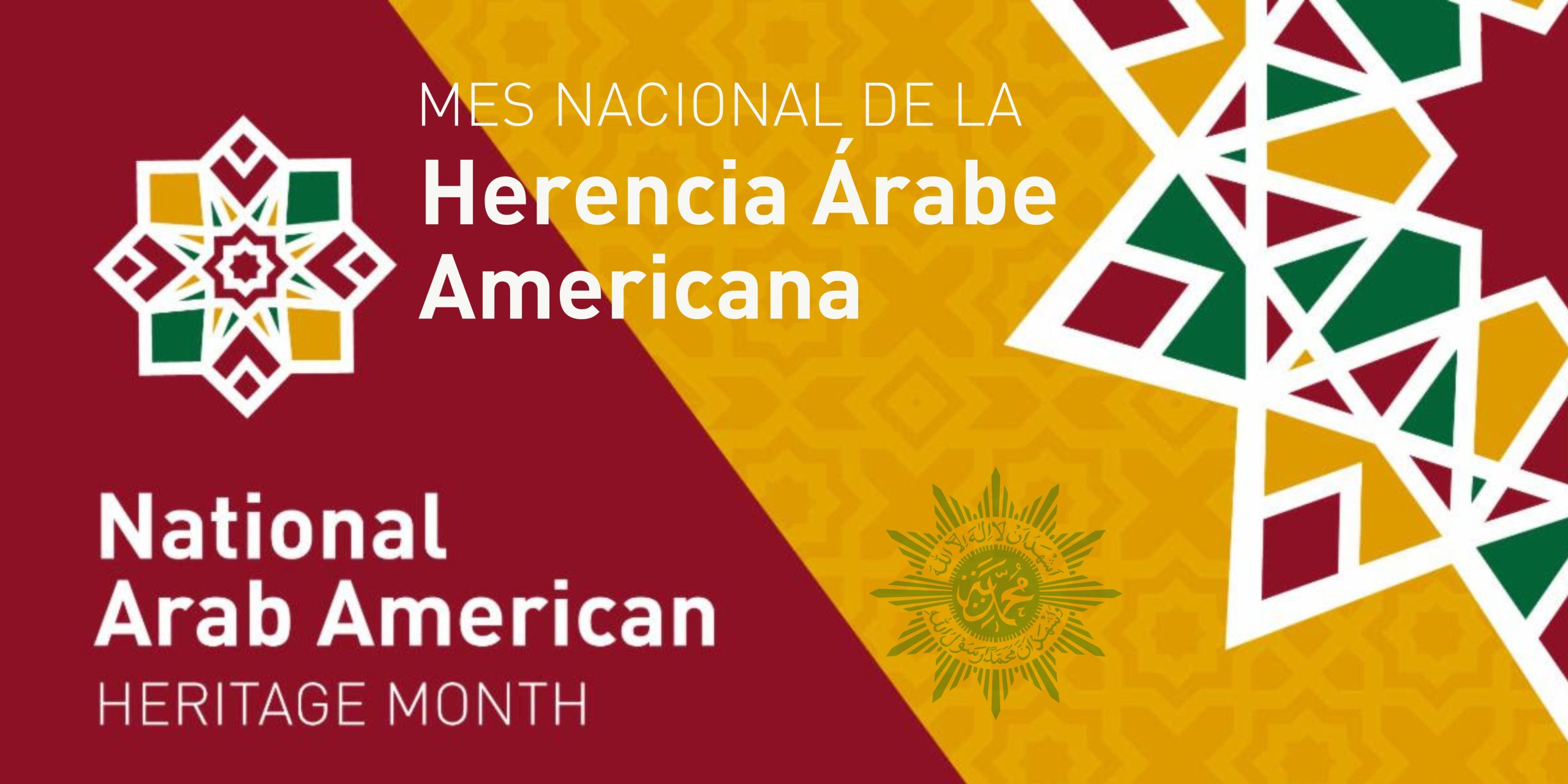 Dark red and gold background with white text saying, "National Arab American Heritage Month" and "Mes Nacional de la Herencia Árabe Americana"