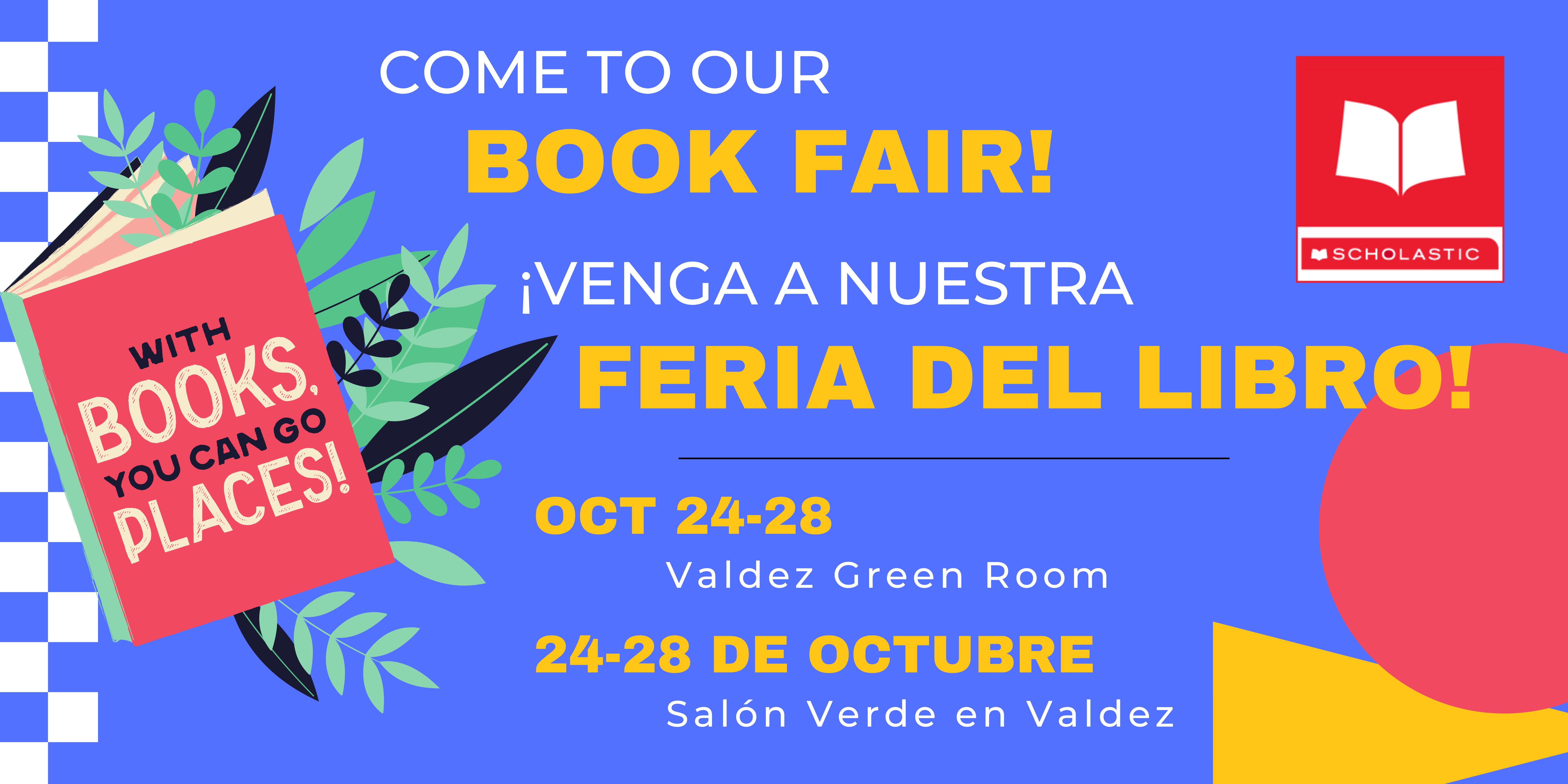 Yellow and white text on blue background says, "Come to Our Book Fair! Oct 24-28, Valdez Green Room" and "¡Venga a nuestra feria del libro! 24-28 de octubre. Salon verde en Valdez."