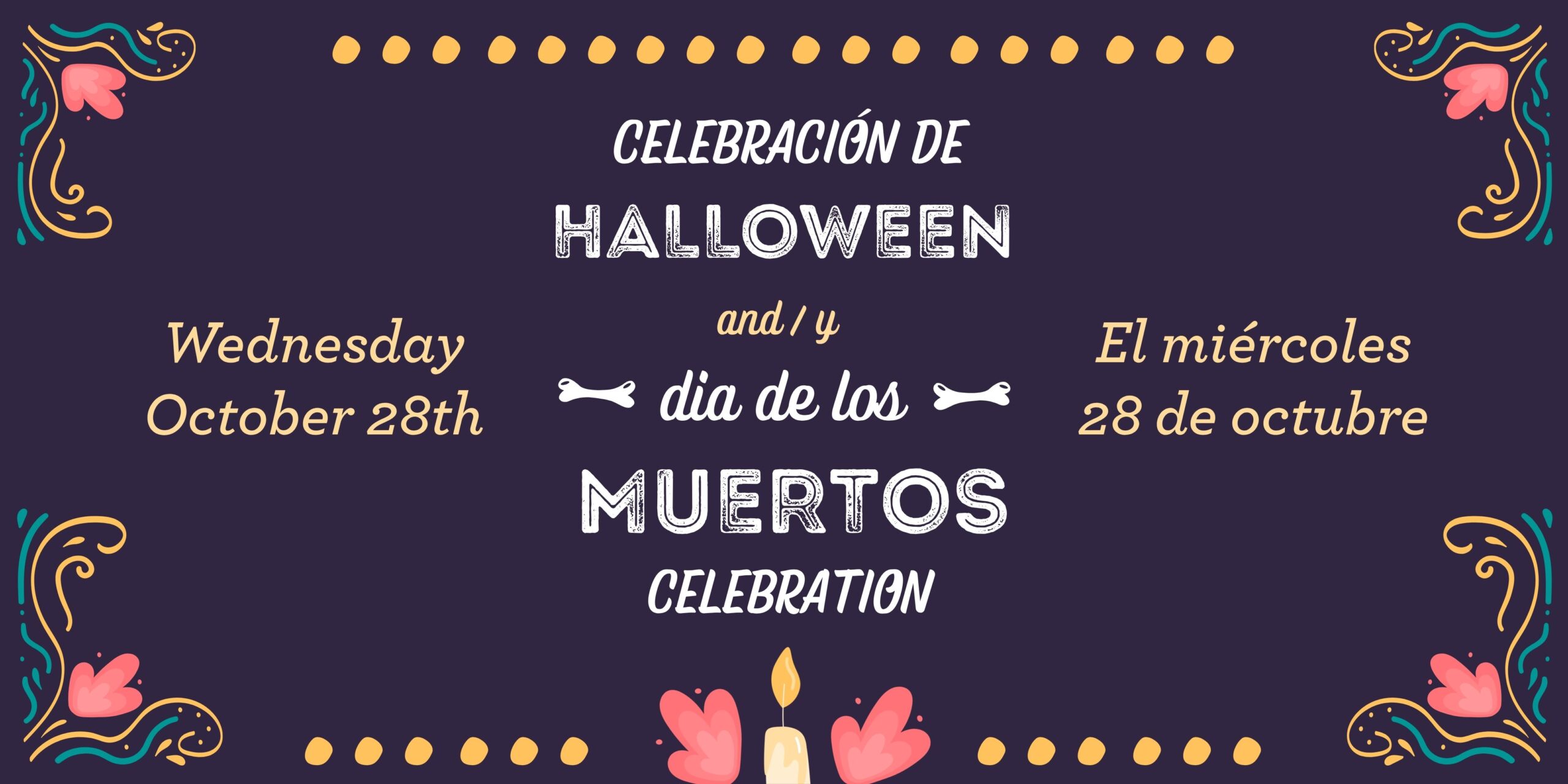 Dia de los Muertos celebration, Wed, Oct. 28th.