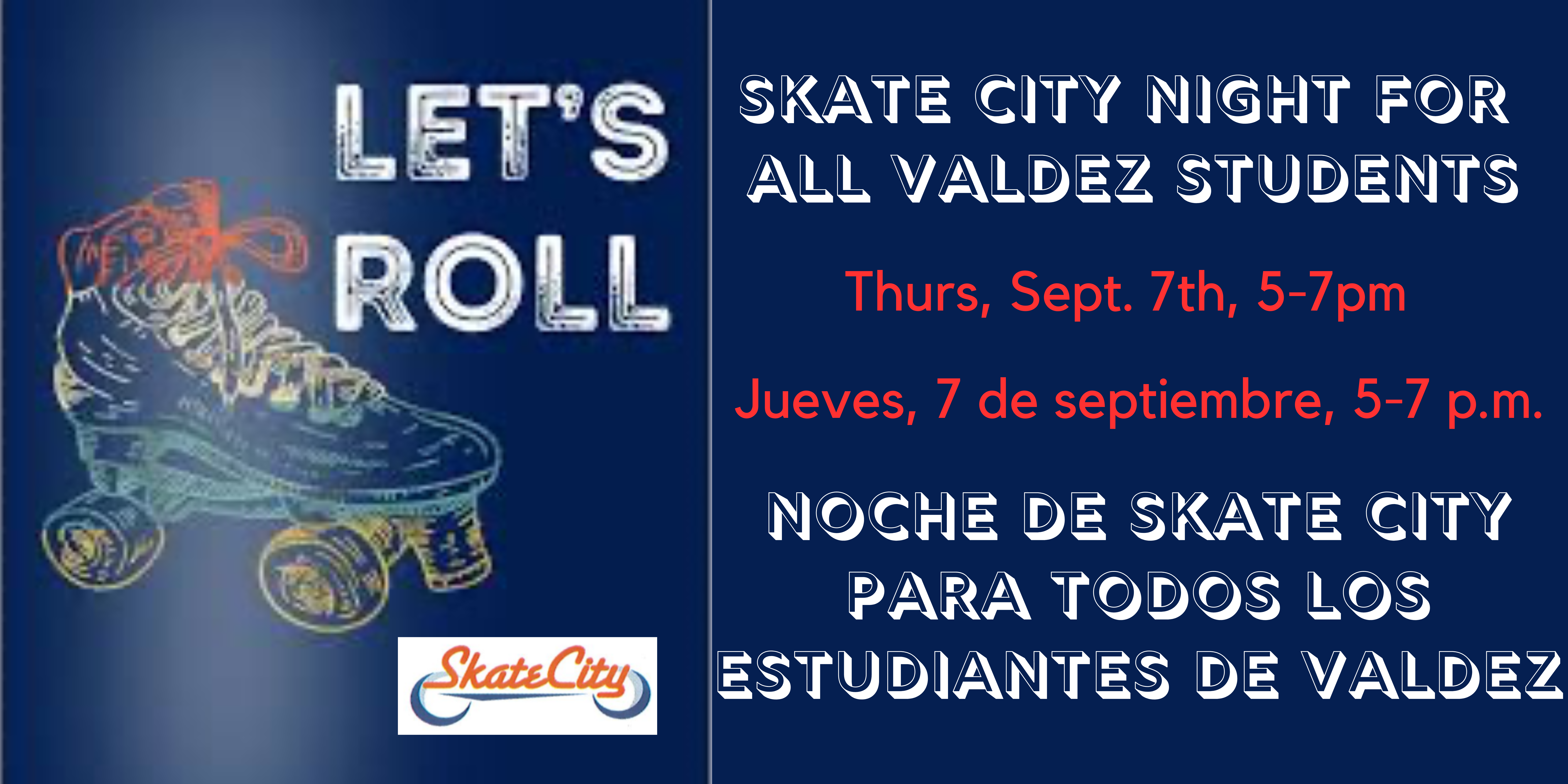 Dark blue background. Let side shows a graphic of a roller skate outlined in white with white text saying, "Let's roll." Right side in white text says, "Skate City Party for All Valdez Students" and in red text, "Thursday, September 7, 5-7 p.m."
