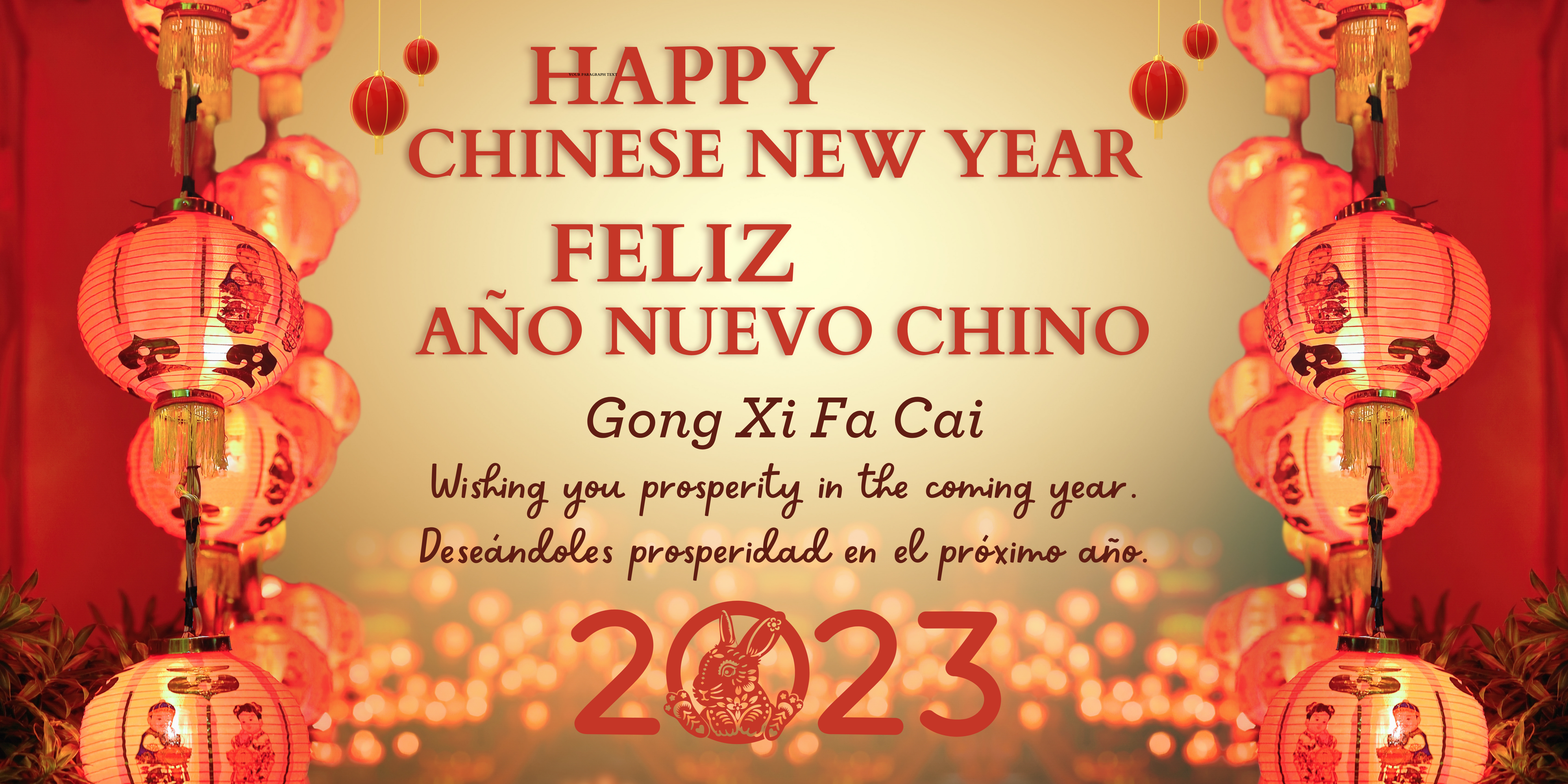 Red text on gold background with a border of red Chinese lanterns. Text says, "Happy Chinese New Year" and "Feliz Año Nuevo Chino." Additional text says, " Gong Xi Fa Cai" and "Wishing you prosperity in the coming year" and "Deseándoles prosperidad en el próximo año."