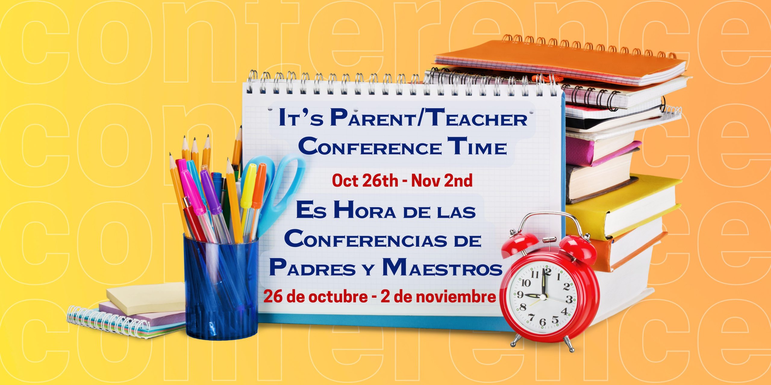 Orange background with images of a penholder full of pens, a red alarm clock, and a stack of notebooks. One notebook is open with red and blue text saying, "It’s Parent/Teacher Conference Time. Oct 26-Nov 2"