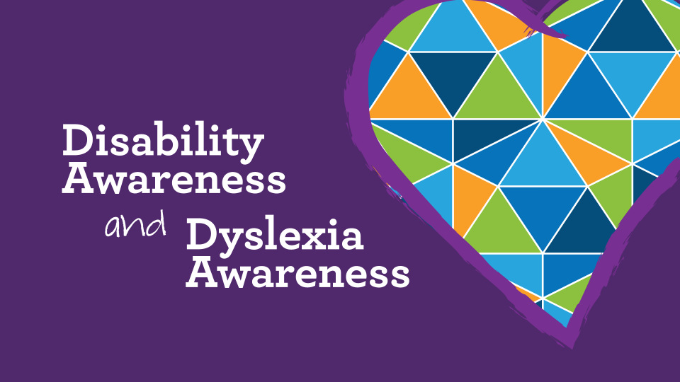 Purple background with image of a mosaic heart of blue, green, and orange triangles with white text that says "Disability Awareness and Dyslexia Awareness"