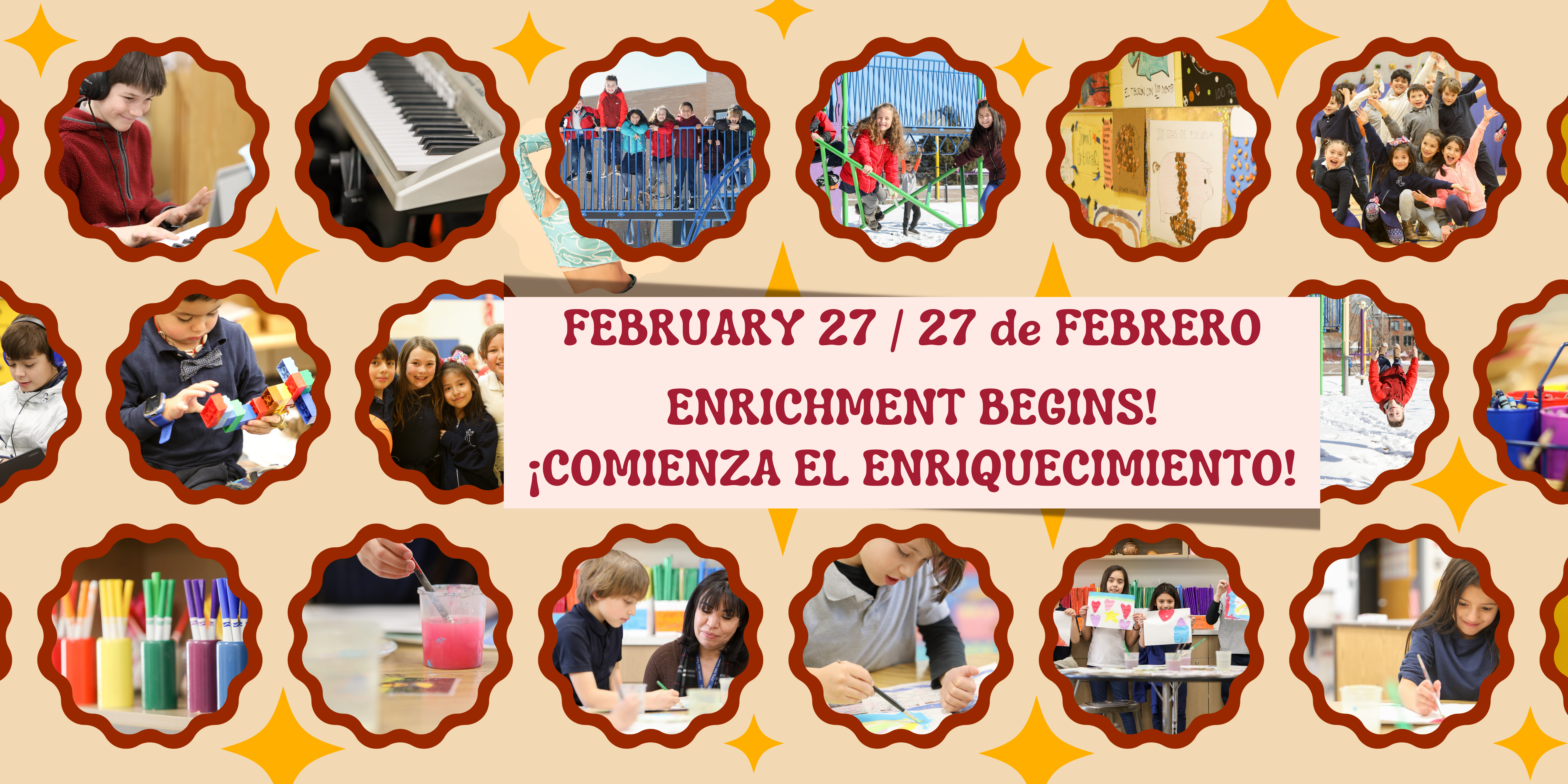 Red text says "February 27 / 27 de Febrero:" and "Enrichment Begins!" and "¡Comienza el Enriquecimiento!" on pale orange background. Images of students making art, playing on the playground, playing piano, playing with legos..