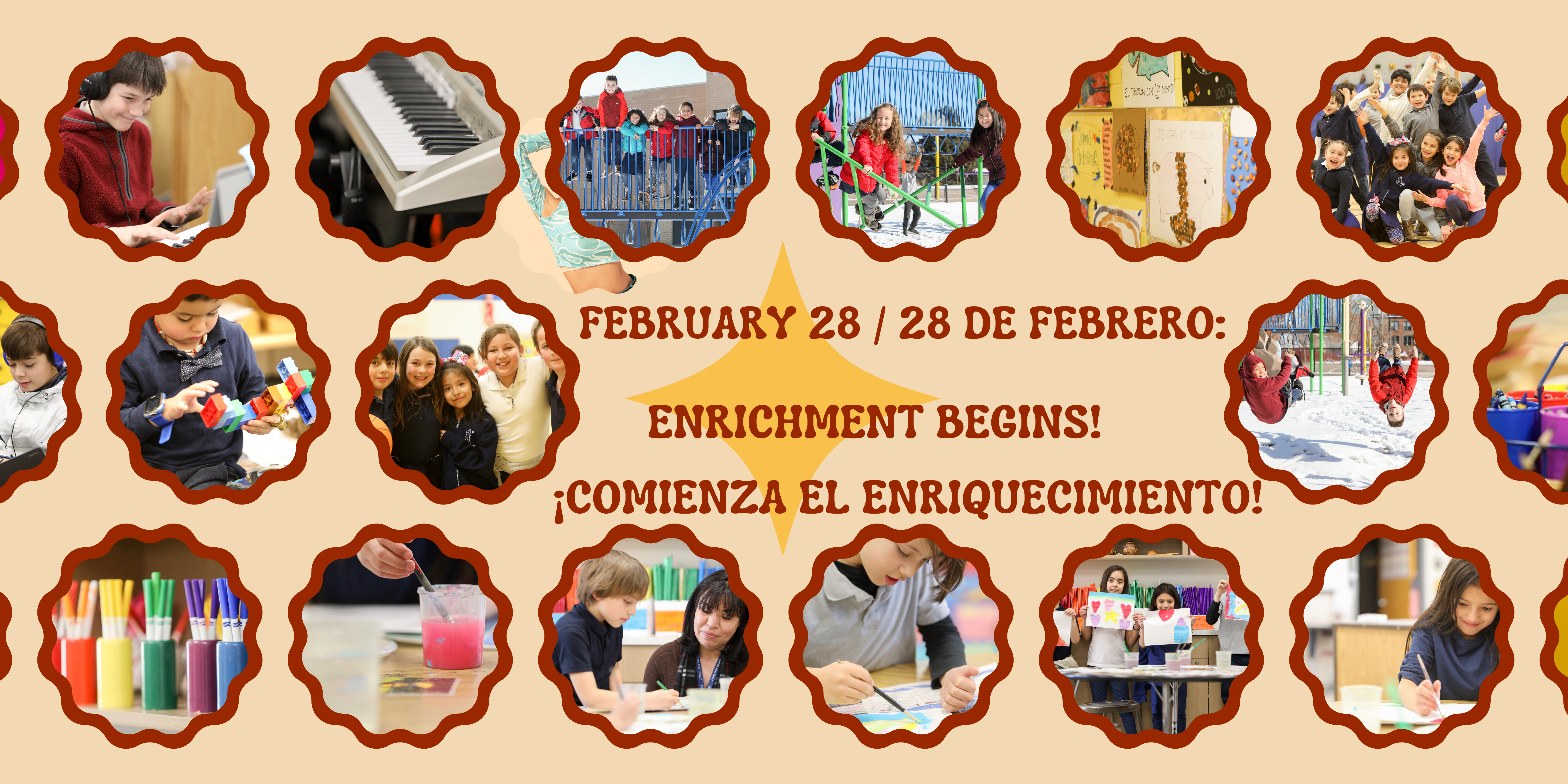 Red text says "February 28 / 28 de Febrero:" and "Enrichment Begins!" and "¡Comienza el Enriquecimiento!" on pale orange background. Images of students making art, playing on the playground, playing piano, playing with legos..