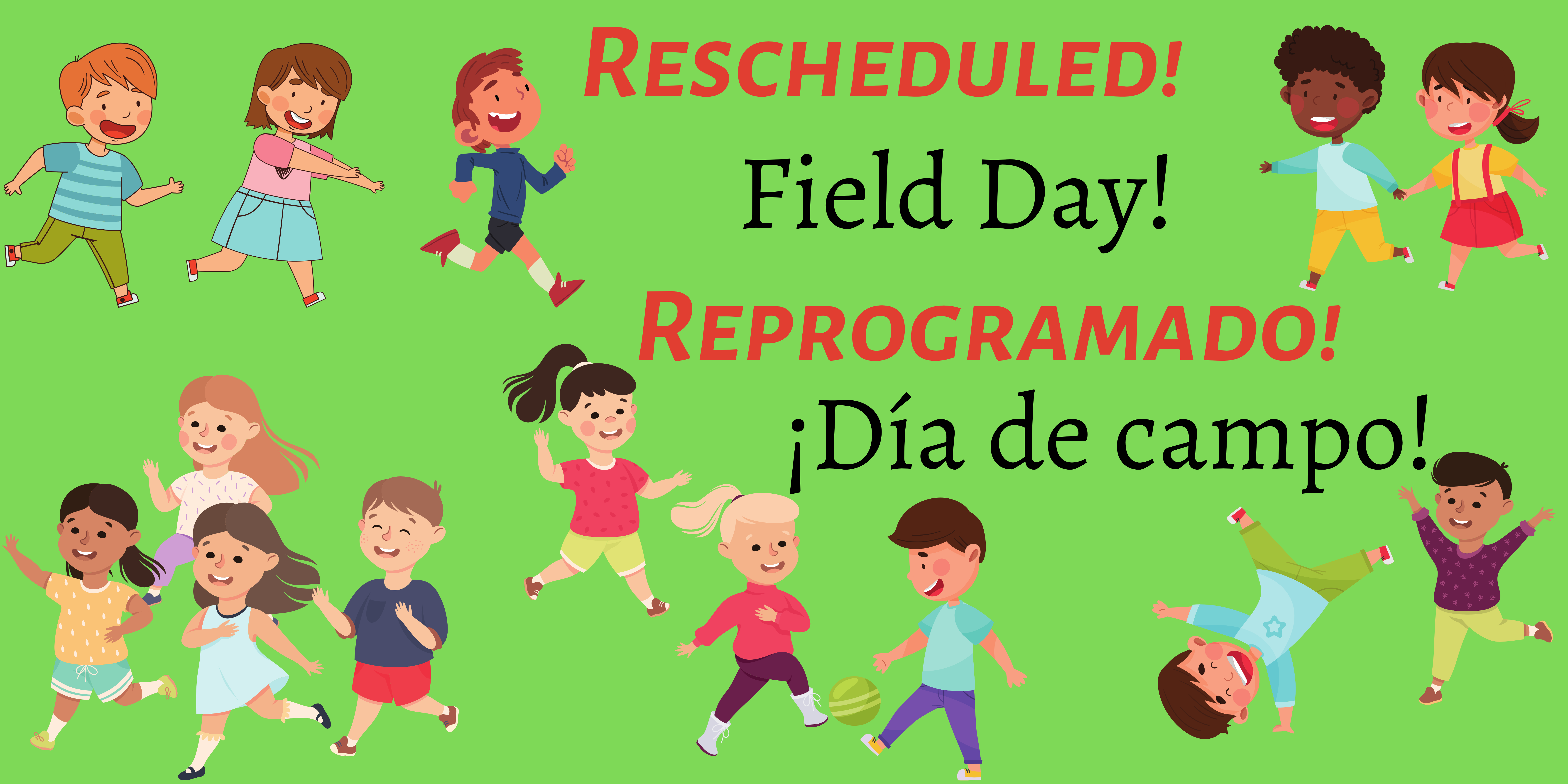Green background with children running and playing and text, "Rescheduled! Field Day!" and "Reprogramado Día de campo!"