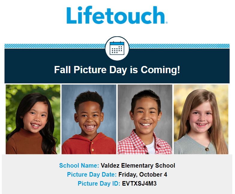 Blue Lifetouch logo above blue banner with white text that says, "Fall Picture Day is Coming" above a row of 4 school pictures of students. Underneath in blue and black text says, "School Name: Valdez Elementary School. Picture Day Date: Friday, October 4. Picture Day ID: EVTXSJ4M3"