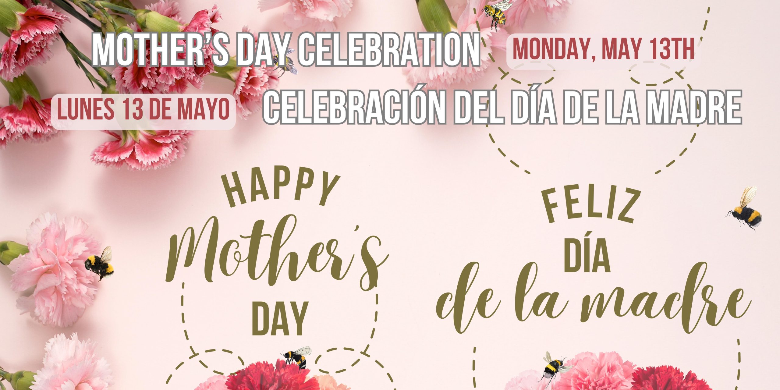 Light pink background with pink and red carnations around the border. Text in middle says, "Happy Mother's Day" and "Feliz Día de la madre"