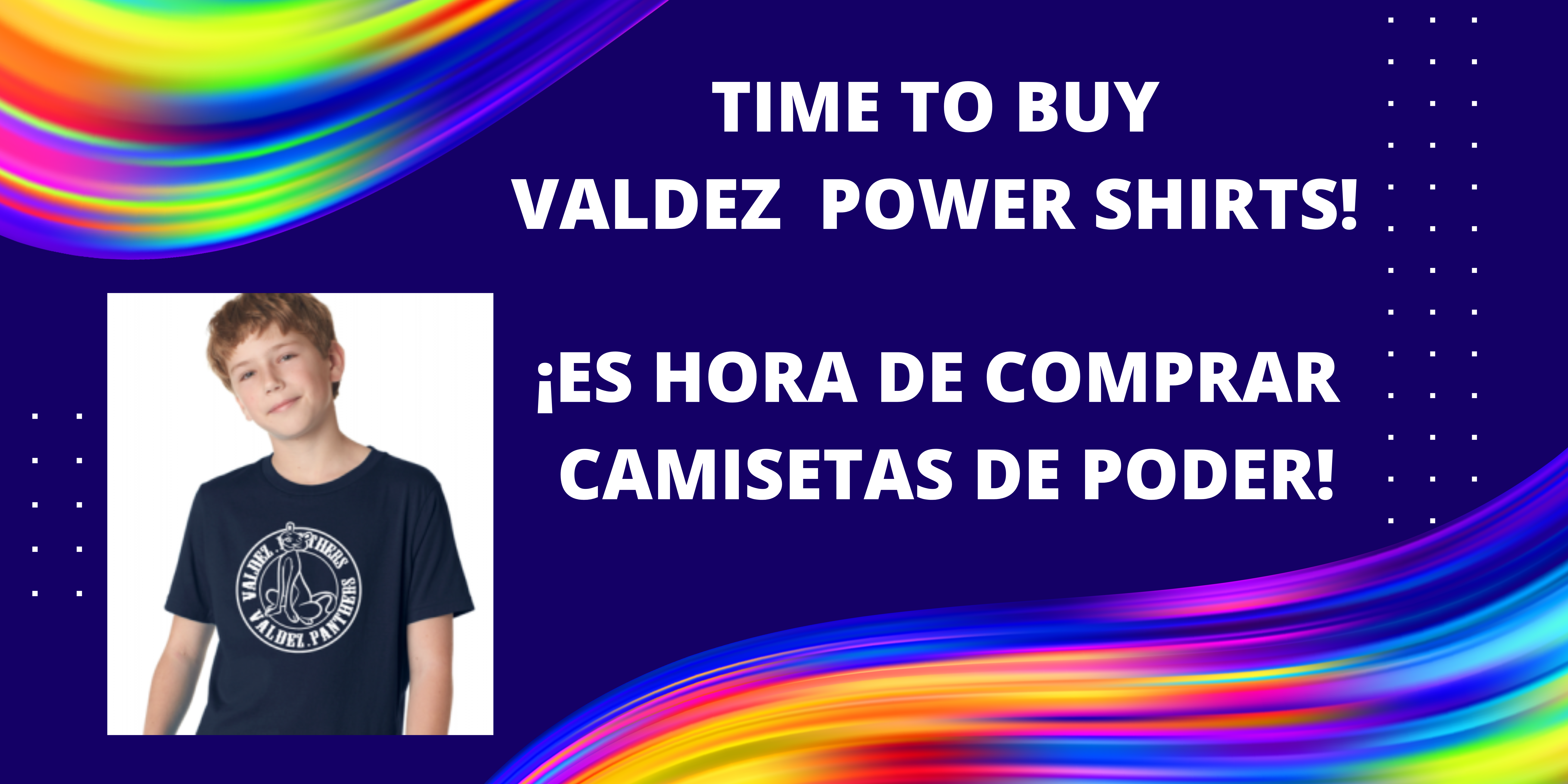 Image of boy wearing a Valdez t-shirt on a blue background with white text: "Time to buy Valdez t-shirts!" and "Es hora de comprar camisetas de PODER!""