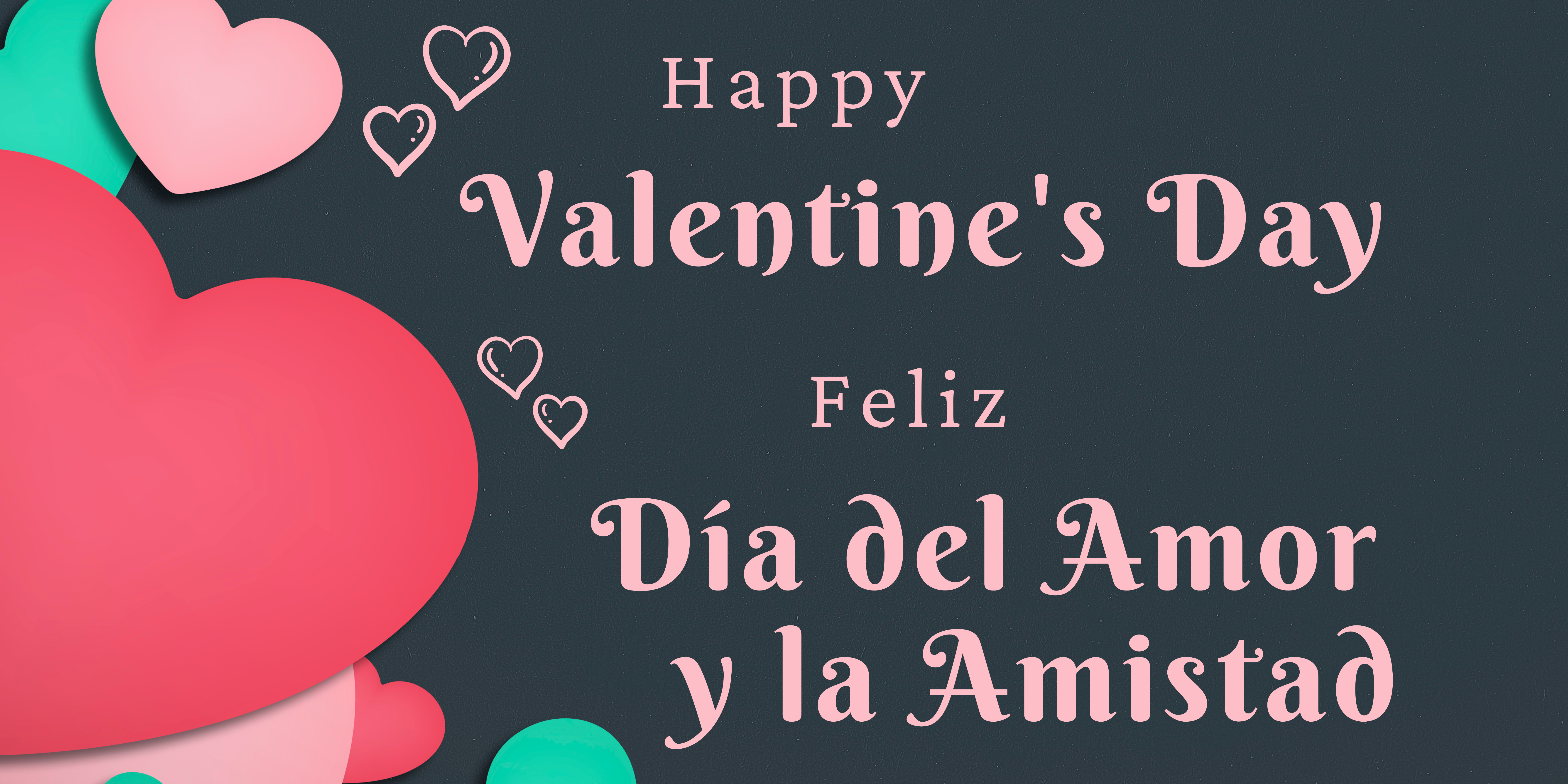 Black background with red, pink, and green hearts on left side. Pink text says "Happy Valentine's Day" and "Día del Amor y la Amistad"