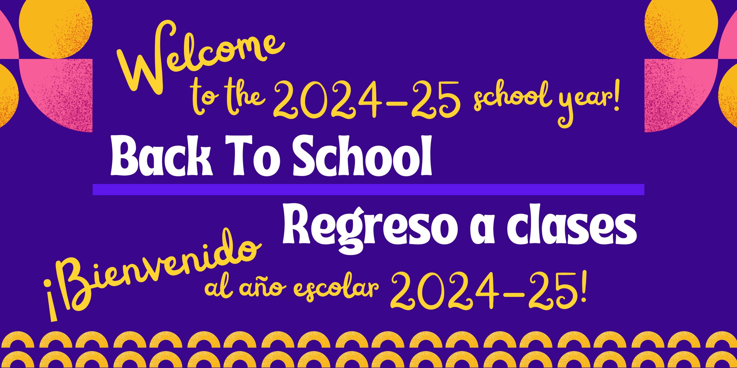 Purple background with yellow text saying, "Welcome to the 2024-25 school year! ¡Bienvenido al año escolar 2024-25!" White text says, "Back to School" and "Regreso a clases"