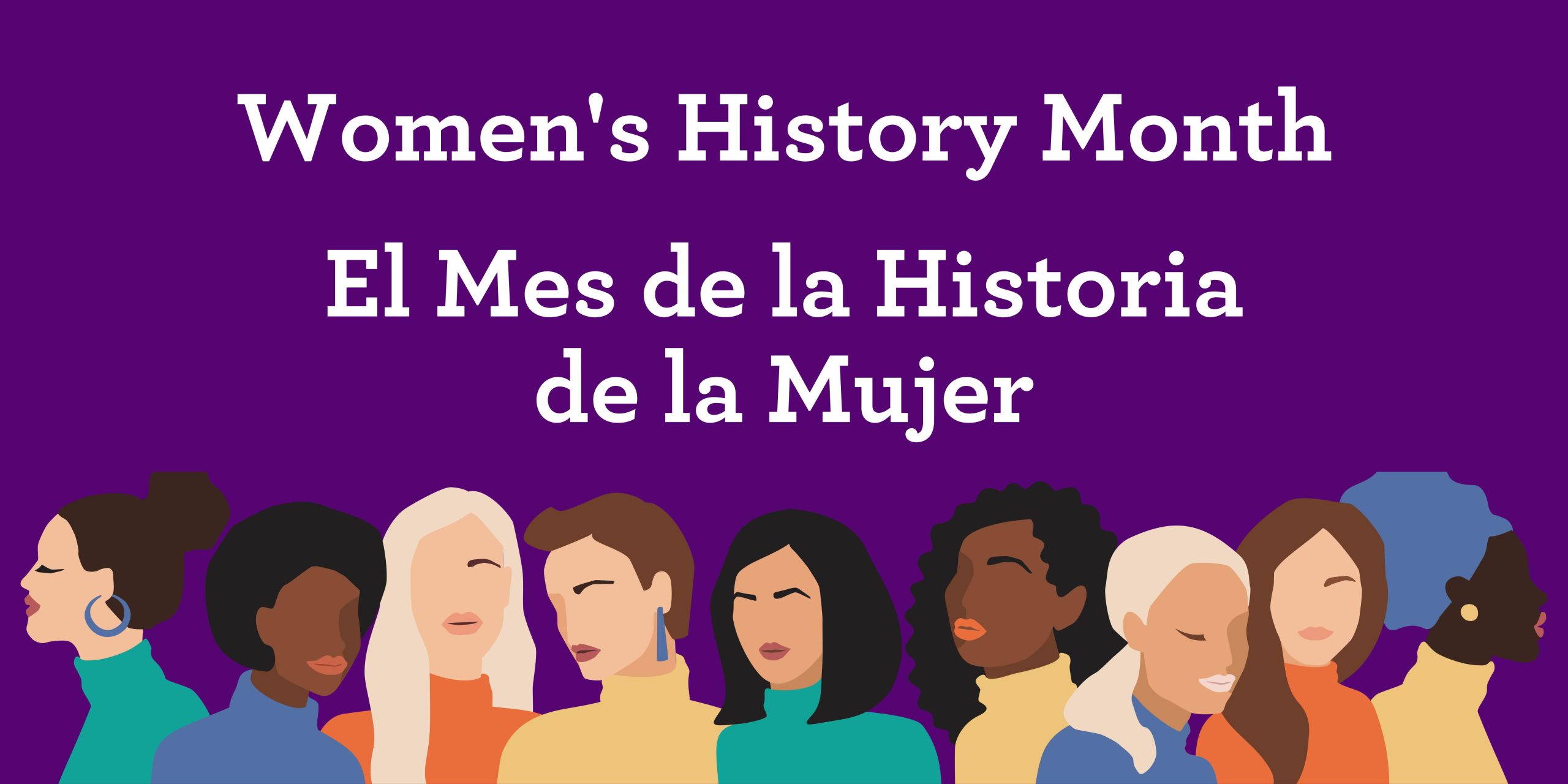 White text "Women's History Month" and "El Mes de la HIstoria de la Mujer" on purple background with silhouettes of women.